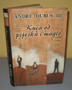 KUĆA OD PIJESKA I MAGLE Andre Dubus III